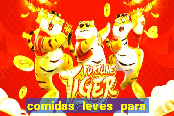 comidas leves para jantar simples